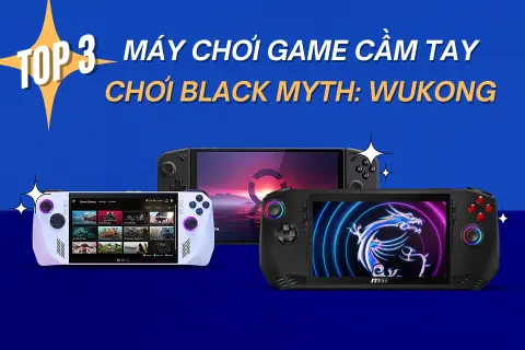 Top 3 máy chơi game cầm tay chơi mượt Black Myth: Wukong tốt nhất hiện nay