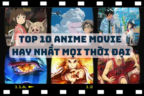 Khám phá top anime movie hay nhất mọi thời đại: 10 kiệt tác hoạt hình Nhật Bản đã chạm đến trái tim của khán giả khắp thế giới