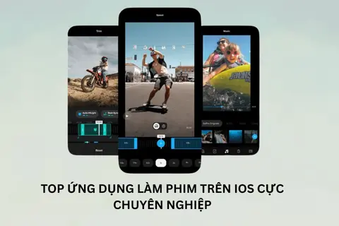 Top ứng dụng làm phim trên iOS cực chuyên nghiệp giúp tạo video đẹp mắt dễ dàng