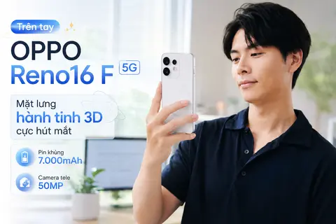 Trên tay OPPO Reno16 F 5G: Mặt lưng hành tinh 3D cực hút mắt, pin 7.000 mAh và camera tele 50 MP