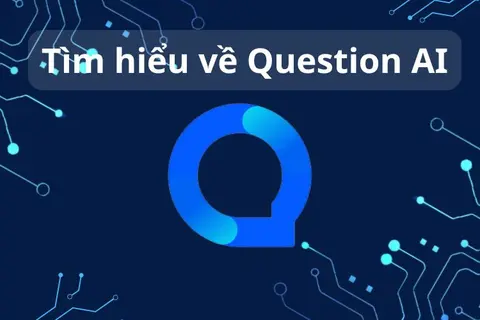 Khám phá về Question AI: Công cụ hỗ trợ học tập đột phá với các tính năng nổi bật