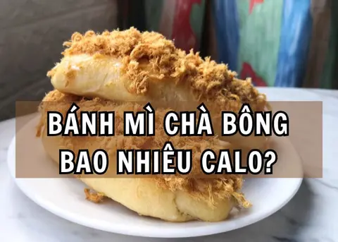 Bánh mì chà bông bao nhiêu calo? Ăn nhiều có béo không? Nên làm gì để cân đối lượng calo hiệu quả