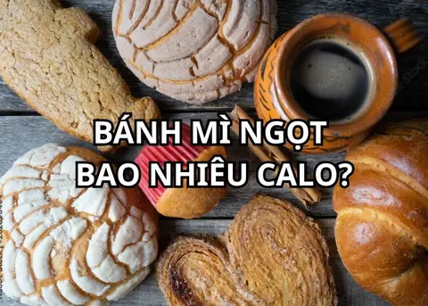 Bánh mì ngọt bao nhiêu calo? Ăn có béo không? Gợi ý những loại bánh mì hỗ trợ giảm cân hiệu quả