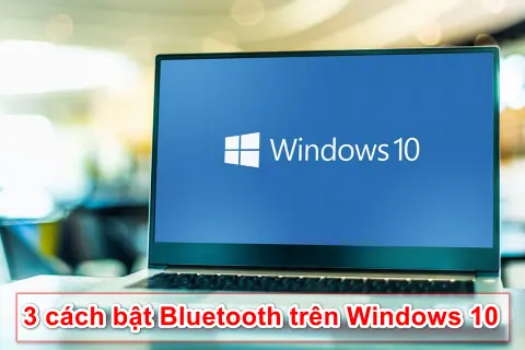 Hướng dẫn bật Bluetooth Win 10 siêu nhanh để kết nối với các thiết bị ngoại vi