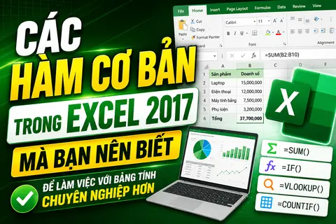 Các hàm cơ bản trong Excel 2017 mà bạn nên biết để làm việc với bảng tính chuyên nghiệp hơn