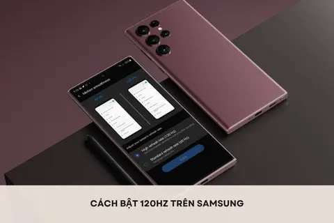 Hướng dẫn cách bật 120 Hz trên Samsung nhanh chóng, áp dụng cho nhiều dòng máy