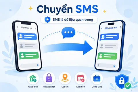 Cách chuyển tin nhắn SMS sang điện thoại khác nhanh chóng, an toàn cho Android