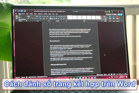 Cách đánh số trang kết hợp trên Word linh hoạt cho nhiều định dạng tài liệu khác nhau