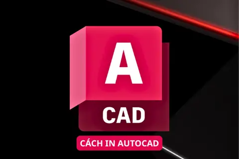 Cách in AutoCAD đúng và nhanh giúp bạn in bản vẽ rõ ràng, chuẩn kích thước ngay lập tức