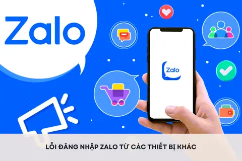 Lỗi đăng nhập Zalo từ các thiết bị khác: Nguyên nhân và cách xử lý nhanh chóng