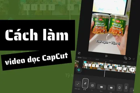 Cách làm video dọc CapCut chuẩn 9:16, rõ nét, không bị cắt khung hình khi đăng