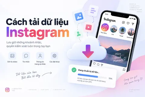 Cách tải dữ liệu Instagram về máy tính để lưu trữ hình ảnh, video từ tài khoản của bạn