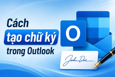 Cách tạo chữ ký trong Outlook chuyên nghiệp giúp email rõ ràng và tăng độ nhận diện