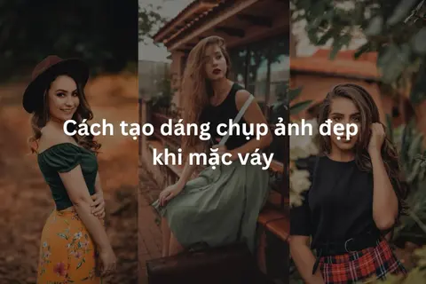 Cách tạo dáng chụp ảnh đẹp khi mặc váy, giúp bạn tự tin toả sáng trong mọi khung hình 