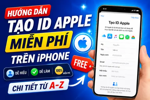 Hướng dẫn cách tạo ID Apple miễn phí trên iPhone chi tiết từ A - Z, dễ thực hiện nhất