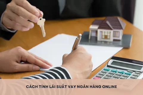 Hướng dẫn cách tính lãi suất vay ngân hàng online đơn giản, dễ hiểu không phải ai cũng biết