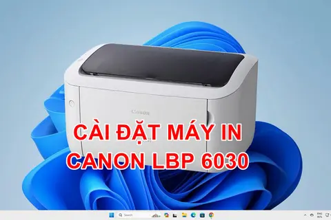 Cài đặt máy in Canon LBP 6030: Hướng dẫn các bước cài đặt chi tiết ai cũng làm được