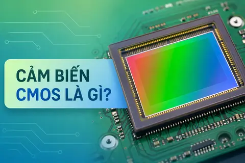Cảm biến CMOS là gì? Tìm hiểu cấu tạo, nguyên lý hoạt động và ưu điểm nổi bật