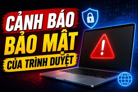 Cảnh báo bảo mật của trình duyệt là gì và có nên bỏ qua khi lướt web hay không? 