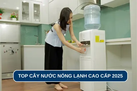Khám phá top 5 cây nước nóng lạnh cao cấp 2025: Giải pháp nước uống an toàn và tiện lợi