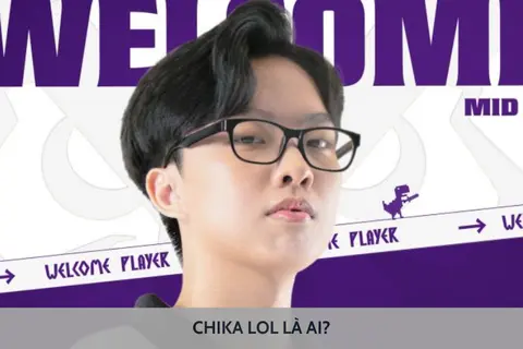 Chika LoL là ai? Tìm hiểu một vài sự thật thú vị từ thần đồng đường giữa của Việt Nam