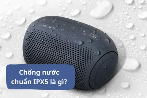 Chống nước chuẩn IPX5 là gì? Có ý nghĩa như thế nào trong việc bảo vệ thiết bị điện tử?
