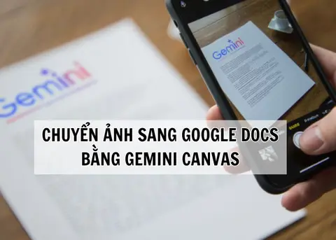 Hướng dẫn chuyển ảnh sang Google Docs bằng Gemini Canvas đơn giản, nhanh chóng