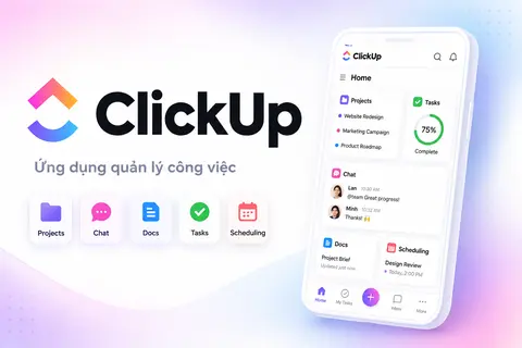 ClickUp: Ứng dụng quản lý công việc, nhiệm vụ và tiến độ dự án dành cho cá nhân, doanh nghiệp