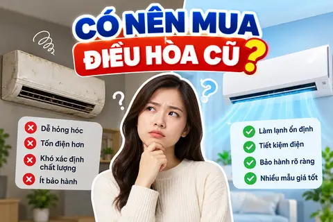Có nên mua điều hòa cũ không? Ưu nhược điểm và phương án thay thế phù hợp