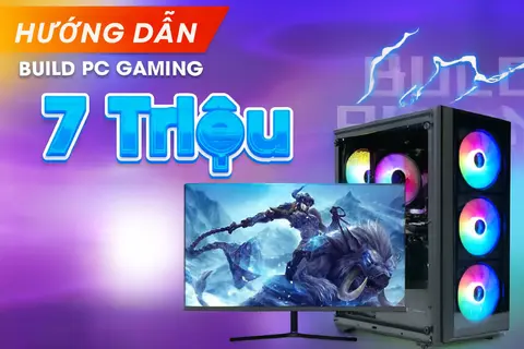 Hướng dẫn xây dựng full bộ PC gaming 7 triệu 2025: Tư vấn linh kiện và gợi ý cấu hình đa dụng