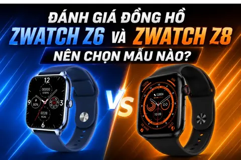 Đánh giá đồng hồ Zwatch Z6 và Zwatch Z8 chi tiết, đâu là lựa chọn phù hợp nhất? 