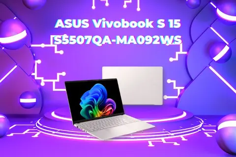 Đánh giá ASUS Vivobook S 15 S5507QA-MA092WS: Laptop AI Copilot+PC cấu hình mạnh, thiết kế đẹp