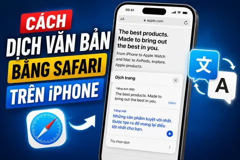 Cách dịch văn bản bằng Safari trên iPhone nhanh chóng, không cần cài thêm ứng dụng