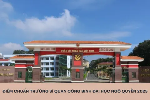 Điểm chuẩn Trường Sĩ quan Công binh Đại học Ngô Quyền 2025 - Ngôi trường mơ ước của bao học sinh