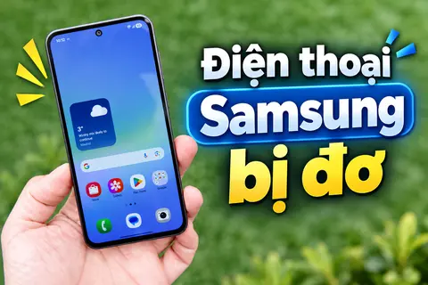 Điện thoại Samsung bị đơ phải làm sao? Hướng dẫn khắc phục lỗi chi tiết từ A đến Z