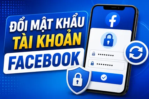 Hướng dẫn cách đổi mật khẩu tài khoản Facebook nhanh chóng trên điện thoại và máy tính