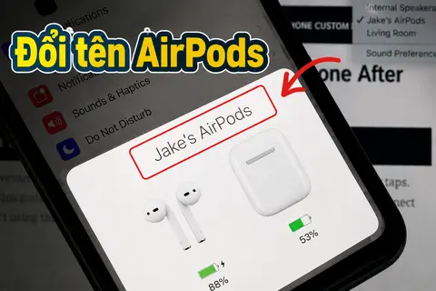 Hướng dẫn chi tiết cách đổi tên AirPods trên iPhone, Android, MacBook và Windows