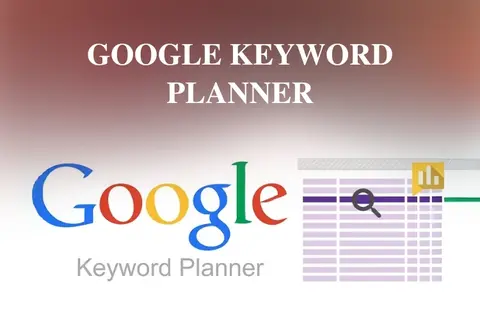 Google Keyword Planner – Công cụ nghiên cứu từ khóa tối ưu cho SEO và quảng cáo