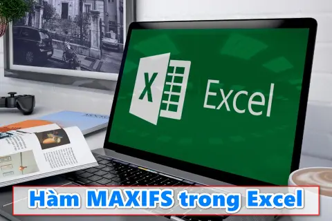 Làm chủ hàm MAXIFS trong Excel: Cách tìm giá trị lớn nhất với nhiều điều kiện dễ dàng