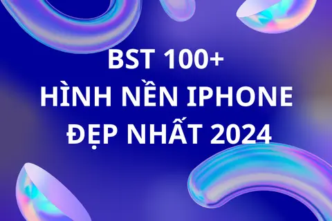 Gợi ý 100+ hình nền iPhone đẹp nhất 2024: Đầy đủ chủ đề, phù hợp với nhiều phong cách khác nhau