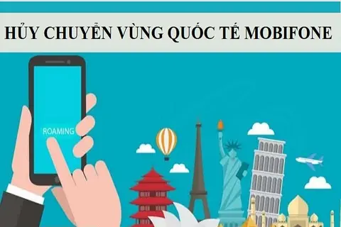 Hủy chuyển vùng quốc tế MobiFone tránh phát sinh cước cao với 5 cách đơn giản