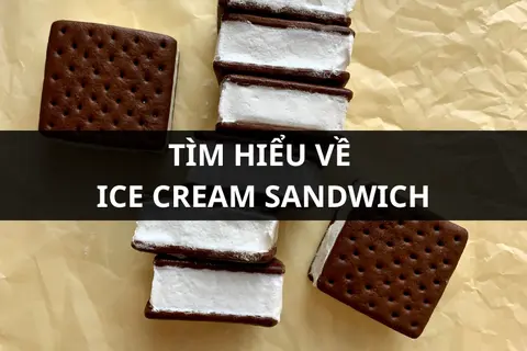 Tìm hiểu về ice cream sandwich: Nguồn gốc, những sáng tạo độc đá và cách làm đơn giản tại nhà