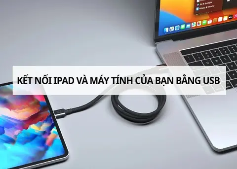 Cách kết nối iPad và máy tính của bạn bằng USB giúp sao lưu, quản lý dữ liệu dễ dàng