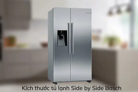 Kích thước tủ lạnh Side by Side Bosch: Thông số chi tiết và cách lựa chọn phù hợp