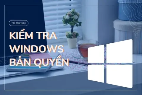 Giới thiệu 2 cách kiểm tra Win bản quyền chính hãng Microsoft trên máy tính của bạn