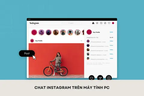 Tổng hợp cách chat Instagram trên máy tính PC đơn giản, nhanh chóng dành cho dân văn phòng
