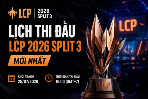 Lịch thi đấu LCP 2026 Split 3 mới nhất: Thể thức Swiss, đội tham dự và suất dự CKTG