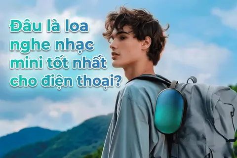 6 mẫu loa nghe nhạc mini tốt nhất cho điện thoại - Lựa chọn tối ưu giúp bạn giải trí mọi lúc mọi nơi 