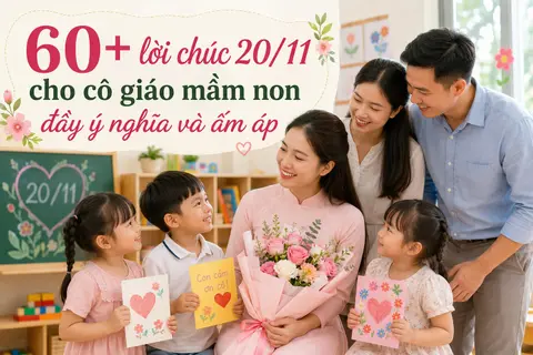 60+ lời chúc 20/11 cho cô giáo mầm non đầy ý nghĩa và ấm áp