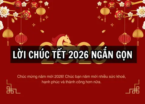 Tổng hợp lời chúc Tết 2026 ngắn gọn, hay và ý nghĩa dành cho gia đình, bạn bè, đồng nghiệp